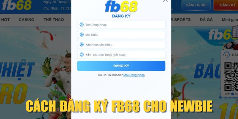 Cách đăng ký FB68 cho Newbie