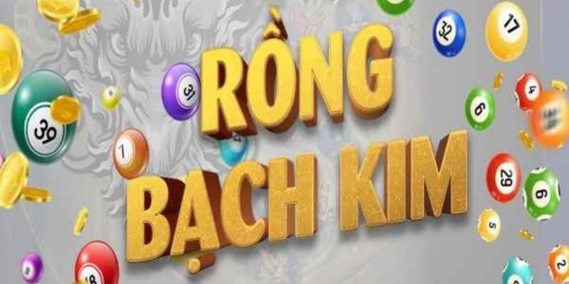Rồng Bạch Kim - Mở Lối Chốt Số Cực Gắt Cho Dân Chuyên
