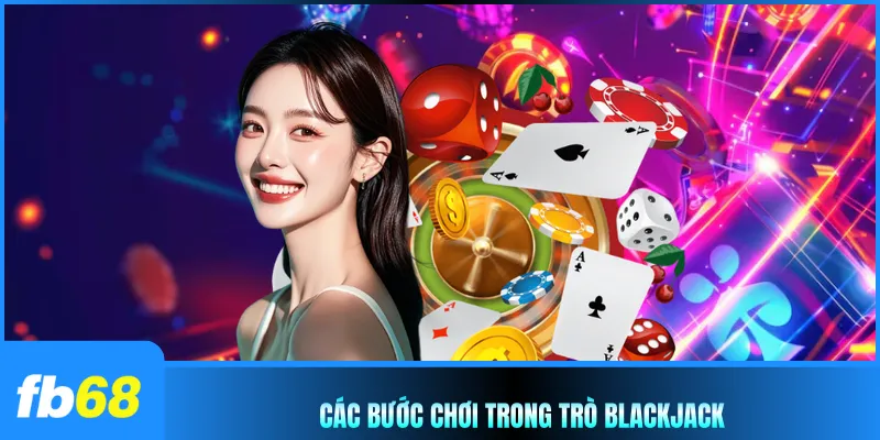Các bước chơi trong trò blackjack