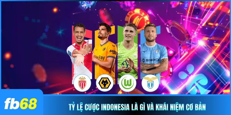 Tỷ lệ cược Indonesia là gì và khái niệm cơ bản