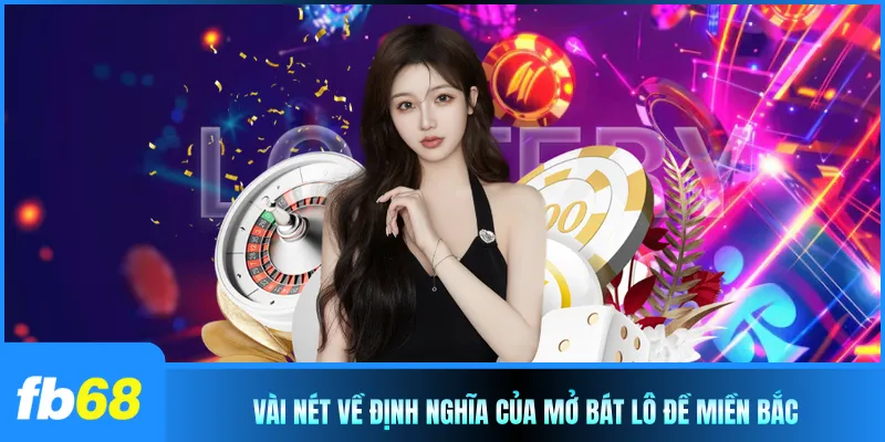 Vài nét về định nghĩa của mở bát lô đề miền Bắc