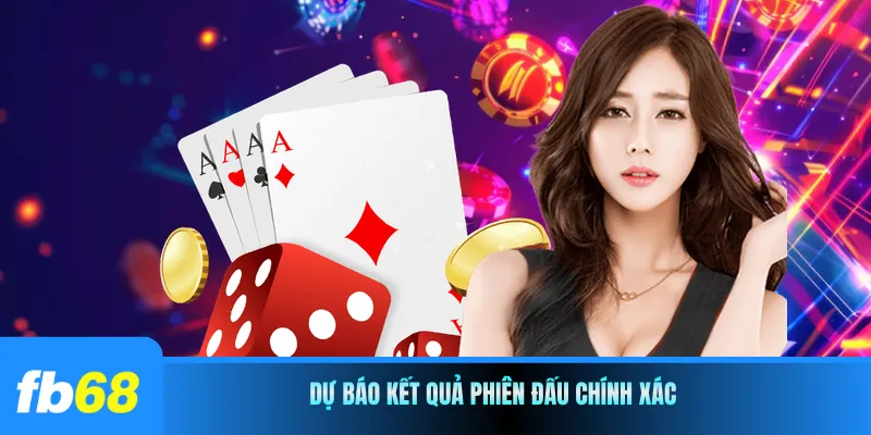 Dự báo kết quả phiên đấu chính xác