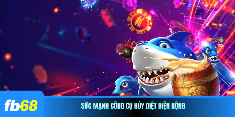 Sức mạnh công cụ hủy diệt diện rộng