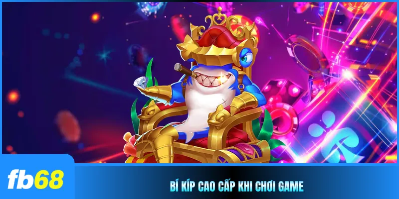 Bí kíp cao cấp khi chơi game