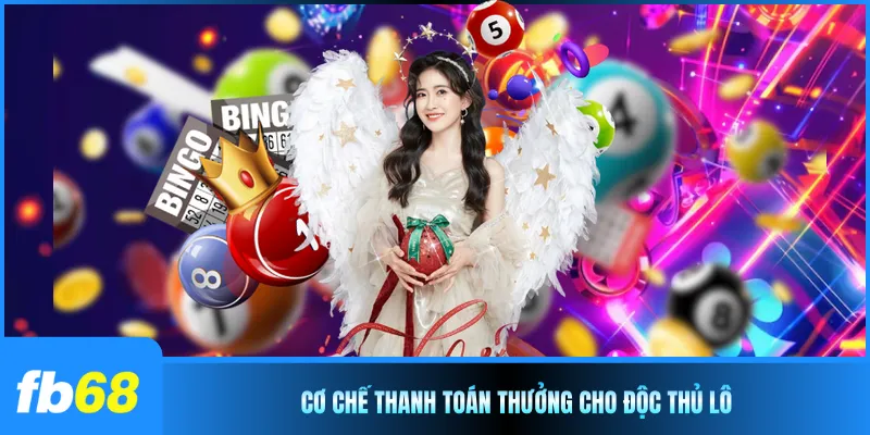 Cơ chế thanh toán thưởng cho độc thủ lô