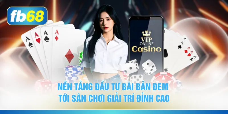 Nền tảng đầu tư bài bản đem tới sân chơi giải trí đỉnh cao