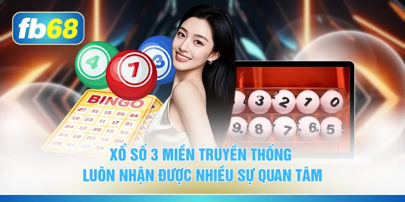 Xổ số 3 miền truyền thống luôn nhận được nhiều sự quan tâm