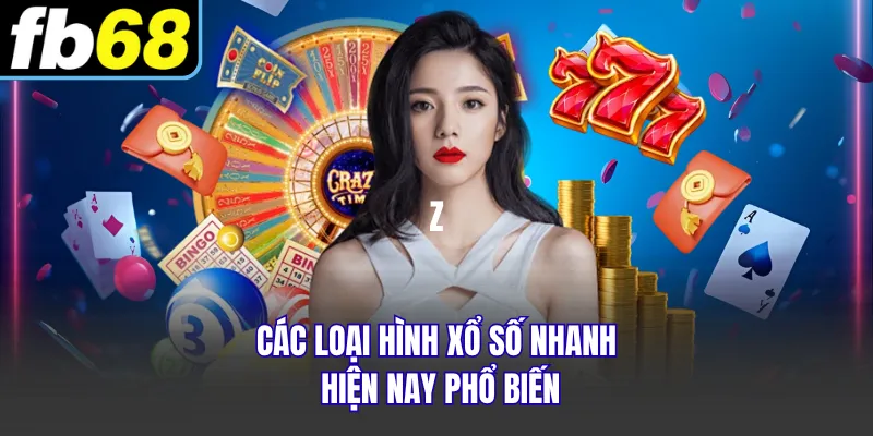 Các loại hình xổ số nhanh hiện nay phổ biến