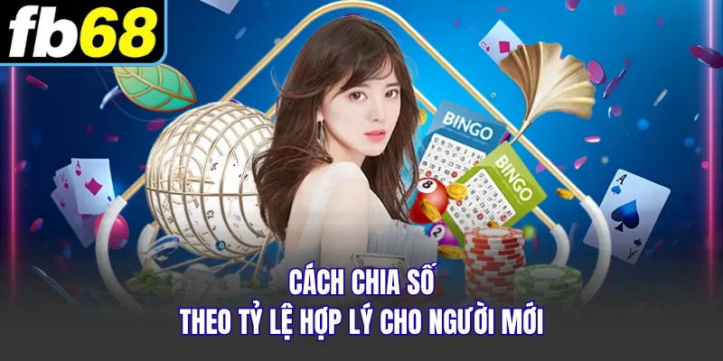 Cách chia số theo tỷ lệ hợp lý cho người mới