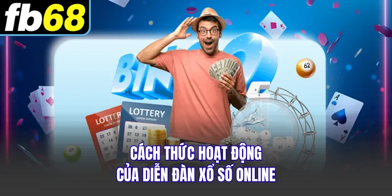 Cách thức hoạt động của diễn đàn xổ số online