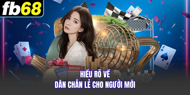 Hiểu rõ về dàn chẵn lẻ cho người mới