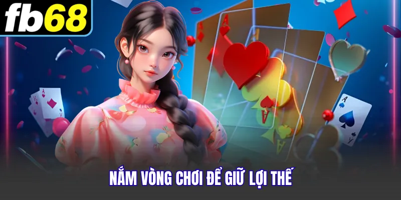 Nắm vòng chơi để giữ lợi thế 