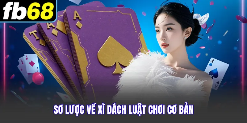 Sơ lược về xì dách luật chơi cơ bản