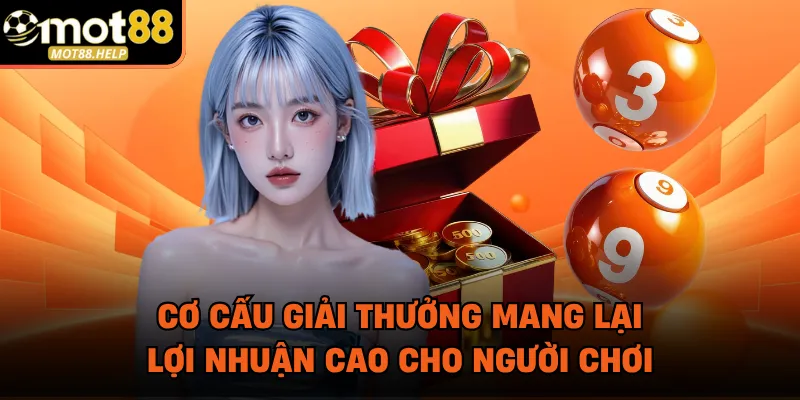 Cơ cấu giải thưởng mang lại lợi nhuận cao cho người chơi