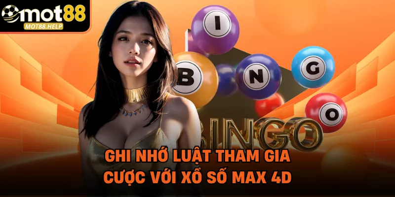 Ghi nhớ luật tham gia cược với xổ số Max 4D