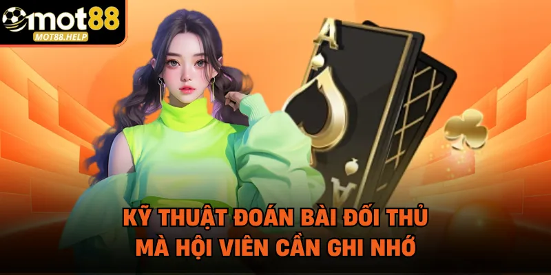 Kỹ thuật đoán bài đối thủ mà hội viên cần ghi nhớ