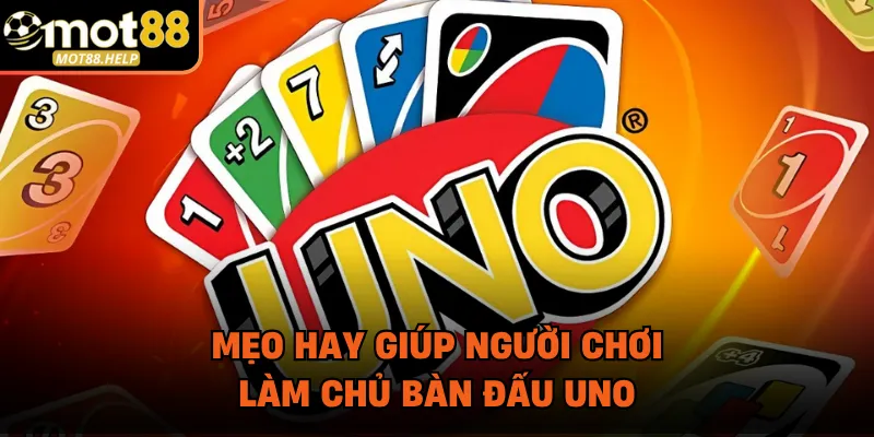 Mẹo hay giúp người chơi làm chủ bàn đấu uno
