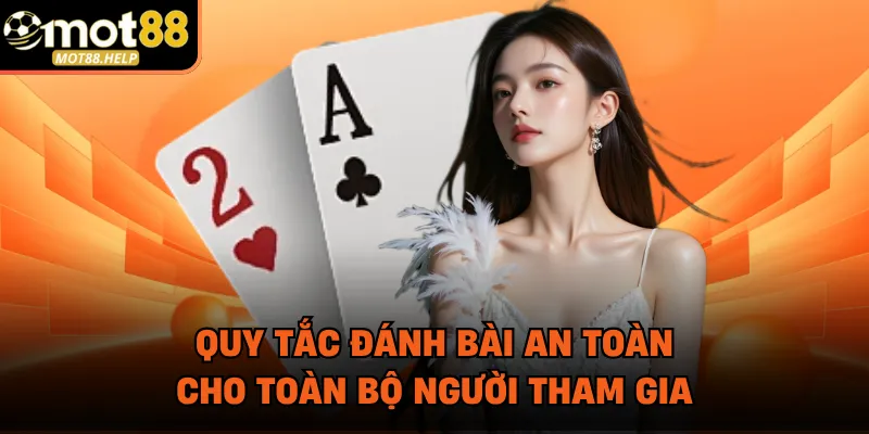 Quy tắc đánh bài an toàn cho toàn bộ người tham gia