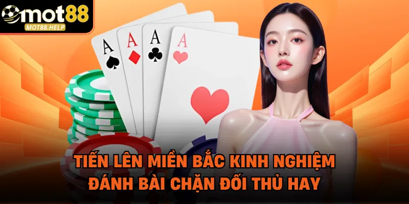 Tiến Lên Miền Bắc Kinh Nghiệm Đánh Bài Chặn Đối Thủ Hay