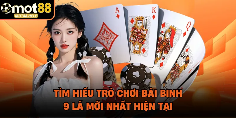 Tìm hiểu trò chơi bài binh 9 lá mới nhất hiện tại