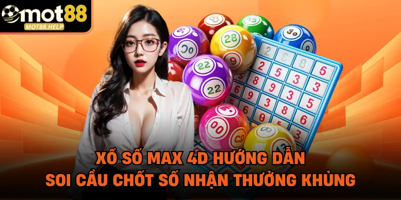 Xổ Số Max 4D Hướng Dẫn Soi Cầu Chốt Số Nhận Thưởng Khủng