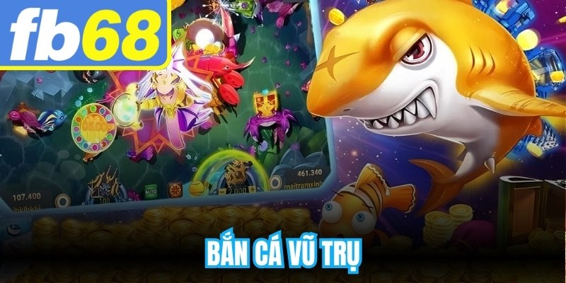 Bắn Cá Vũ Trụ