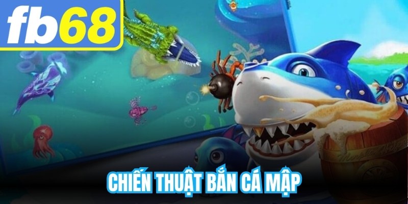 Chiến Thuật Bắn Cá Mập