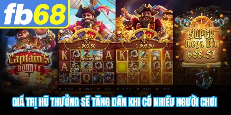 Giá trị hũ thưởng sẽ tăng dần khi có nhiều người chơi tham gia những chưa trúng