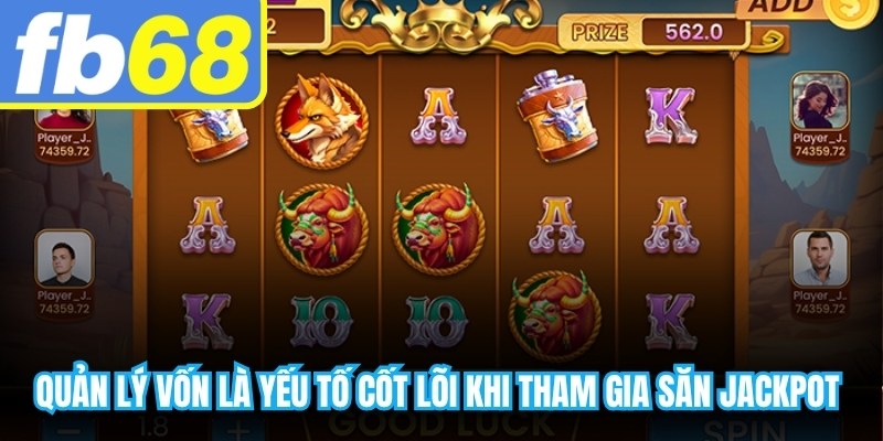 Quản lý vốn là yếu tố cốt lõi khi tham gia săn Jackpot giờ vàng để hạn chế rủi ro