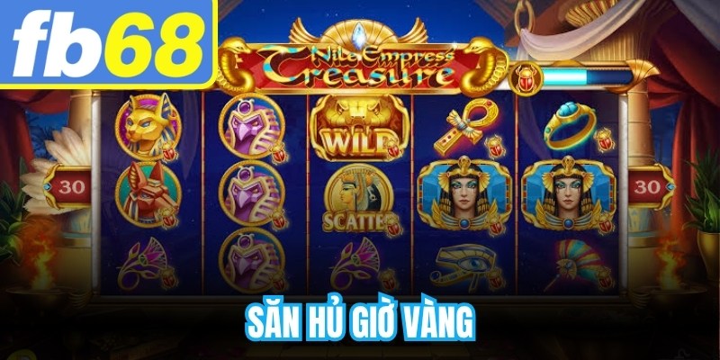 Săn Hũ Giờ Vàng