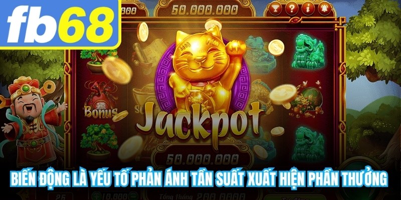 Biến động là yếu tố phản ánh tần suất xuất hiện phần thưởng trong trò chơi