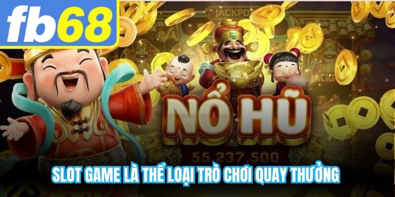 Slot game là một trong những thể loại trò chơi quay thưởng phổ biến