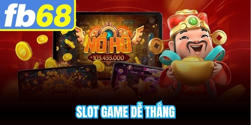 Slot Game Dễ Thắng