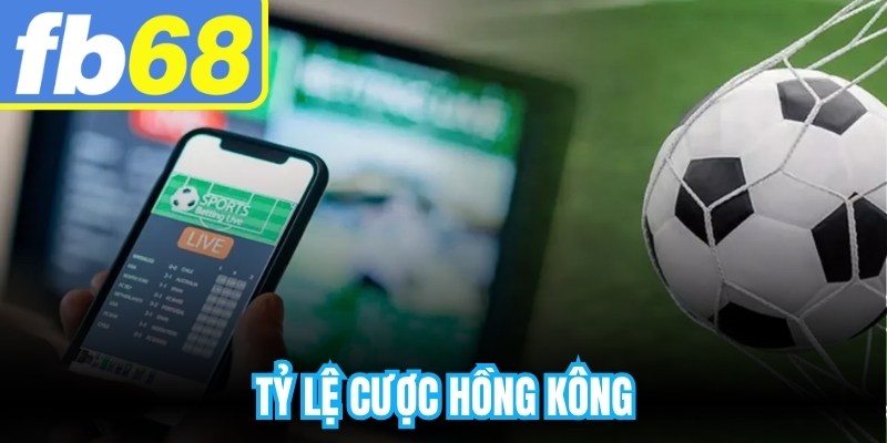 Tỷ Lệ Cược Hồng Kông