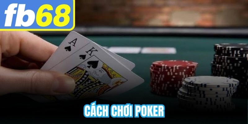 Cách Chơi Poker