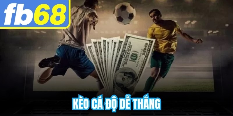 Kèo Cá Độ Dễ Thắng