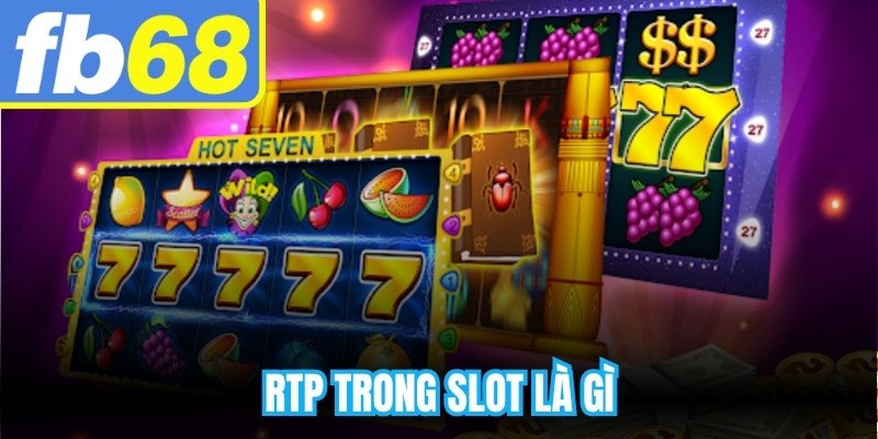 RTP Trong Slot Là Gì