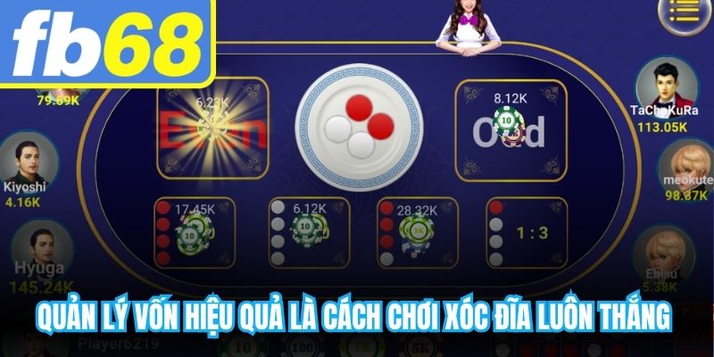 Quản lý vốn hiệu quả là Cách chơi xóc đĩa luôn thắng chắc chắn