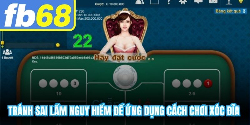 Tránh sai lầm nguy hiểm để ứng dụng Cách chơi xóc đĩa luôn thắng