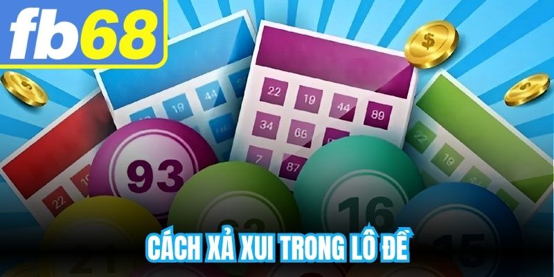 Cách Xả Xui Trong Lô Đề