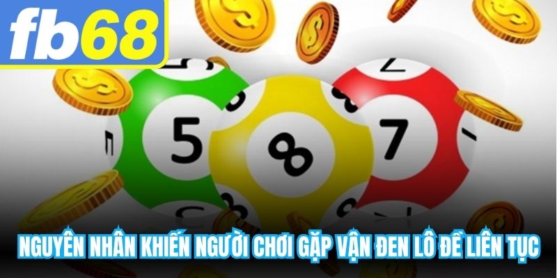 Nguyên nhân khiến người chơi gặp vận đen lô đề liên tục
