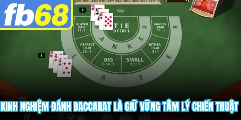 Kinh nghiệm đánh baccarat là giữ vững tâm lý chiến thuật khi cá cược