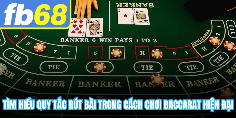 Tìm hiểu quy tắc rút bài trong cách chơi baccarat hiện đại