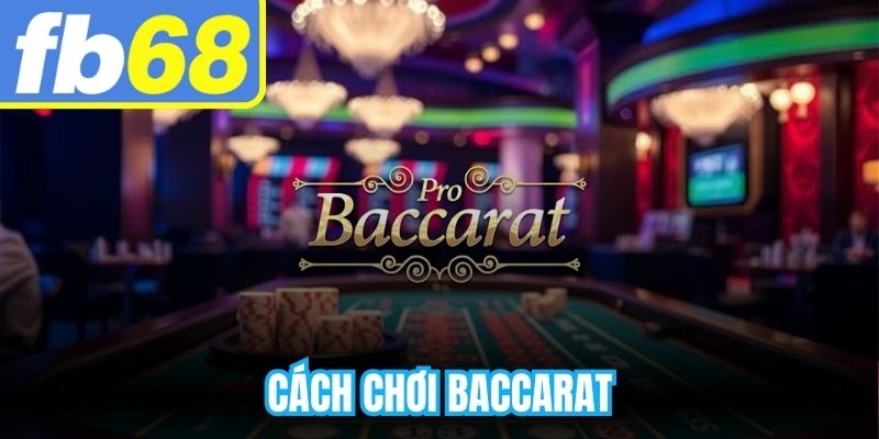 Cách Chơi Baccarat