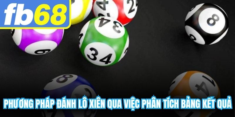 Phương pháp đánh lô xiên qua việc phân tích bảng kết quả