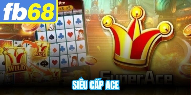 Siêu Cấp ACE