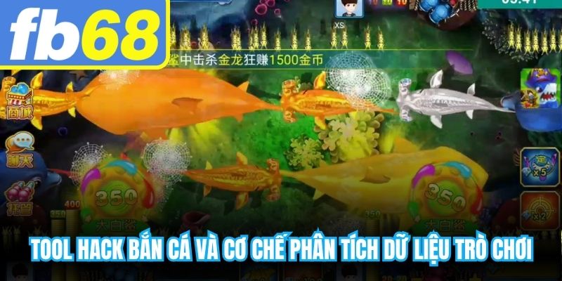 Tool hack bắn cá và cơ chế phân tích dữ liệu trò chơi